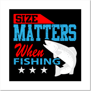 Size Does Matter When Fishing Posters and Art